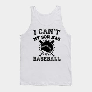 I Cant My Son Has Baseball Sports Parents Tank Top